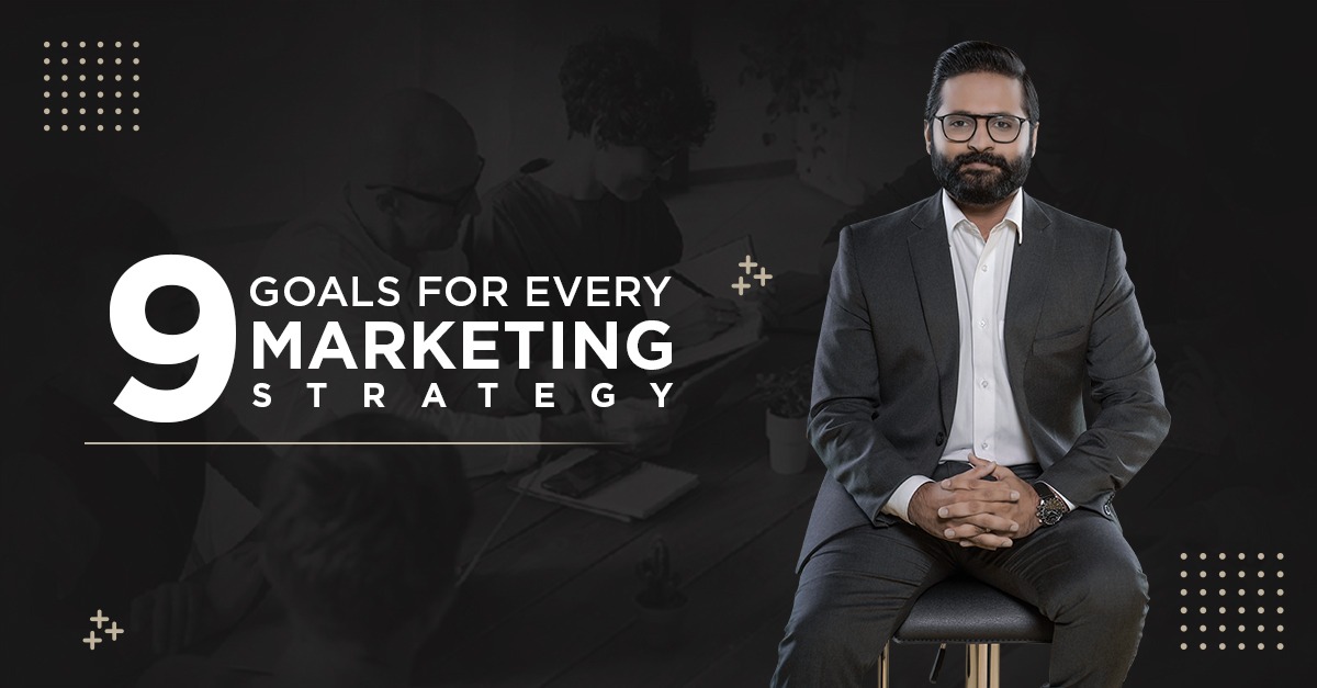 9 Goals For Every Marketing Strategy